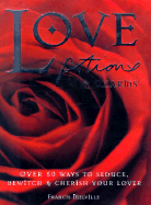 Love Potions & Charms: 50 Ways to Seduce, Bewitch & Cherish Your Lover