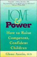 Love & Power: How to Raise Competent, Confident Children