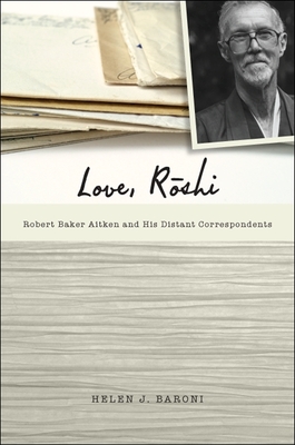 Love, R shi: Robert Baker Aitken and His Distant Correspondents - Baroni, Helen J