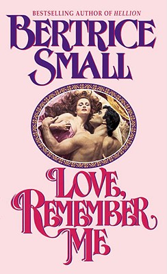 Love, Remember Me - Small, Bertrice, and Small, Beatrice