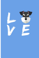 Love: Schnauzer Dog Notebook Journal Dog Notebooks and Journals Blank Lined Journal Planner