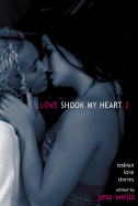 Love Shook My Heart 2: Lesbian Love Stories - Wells, Jess (Editor)