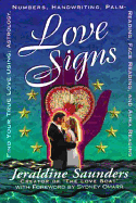Love Signs: Find Your True Love Using Astrology, Numbers, Handwriting, Palm Reading, Face Reading and Aura Readi