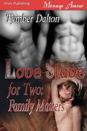 Love Slave for Two: Family Matters [Love Slave for Two, Book 2] (Siren Menage Amour 71)