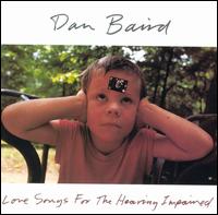 Love Songs for the Hearing Impaired - Dan Baird