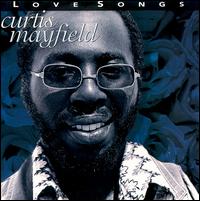 Love Songs [Rhino] - Curtis Mayfield
