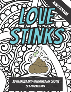 Love Stinks: Funny Anti Valentines Day Quote Coloring Book For Adults