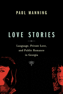 Love Stories: Language, Private Love, and Public Romance in Georgia