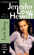 Love Story: The Unauthorized Bio of Jennifer Love Hewitt - Shapiro, Marc, and Shapire, Mark