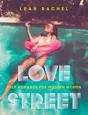 Love Street: Pulp Romance for Modern Women - Rachel, Leah