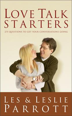 Love Talk Starters: 275 Questions to Get Your Conversations Going - Parrott, Les And Leslie, Dr.