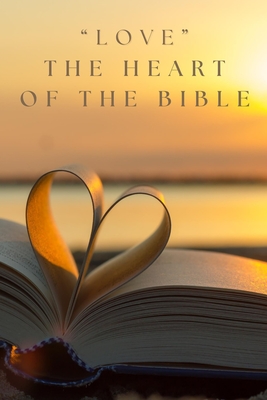 Love: The Heart of The Bible - Nowlin, Michael, Jr.