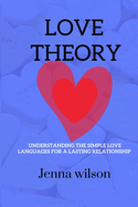 Love Theory: Understanding the simple love languages for a lasting relationships