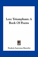 Love Triumphant: A Book of Poems