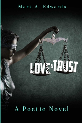 Love & Trust: A Poetic Novel - Edwards, Mark