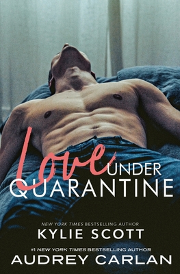 Love Under Quarantine - Scott, Kylie, and Carlan, Audrey