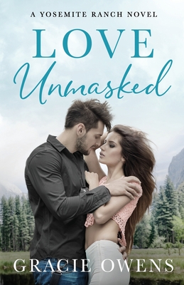 Love Unmasked: A Small Town, Friends to Lovers, Billionaire Romance - Owens, Gracie