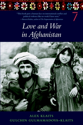 Love & War in Afghanistan - Klaits, Alex, and Gulmamadova-Klaits, Gulchin