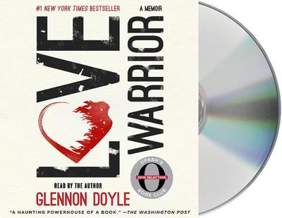 Love Warrior: A Memoir - Doyle, Glennon (Read by), and Melton, Glennon Doyle