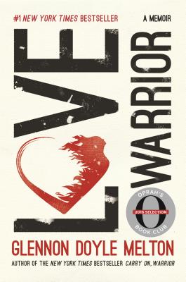 Love Warrior (Oprah's Book Club): A Memoir - Doyle, Glennon (Read by), and Melton, Glennon Doyle