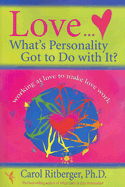 Love...What's Personality Got to Do with It?: Working at Love to Make Love Work