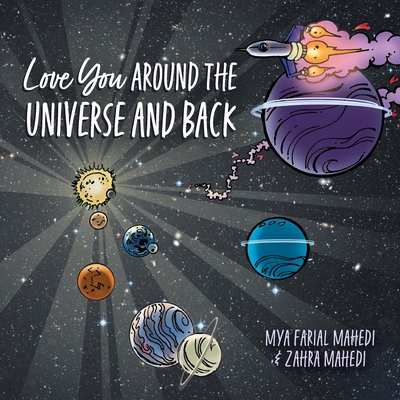 Love You Around the Universe and Back - Mahedi, Mya Farial, and Mahedi, Zahra