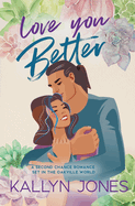 Love You Better: A Second Chance Romance Set in the Oakville World