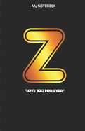 Love you forever letter ' Z ' Notebook: Best notebook gift with golden letter on the cover