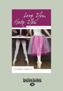 Love You, Hate You: Ballet School Confidential