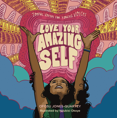 Love Your Amazing Self: Joyful Verses for Young Voices - Jones-Quartey, Ofosu