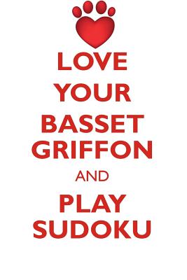 LOVE YOUR BASSET GRIFFON AND PLAY SUDOKU GRAND BASSET GRIFFON VENDEEN SUDOKU LEVEL 1 of 15 - Puzzles, Loving