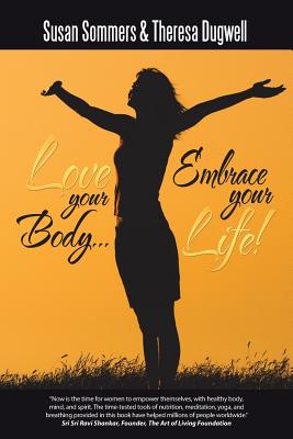 Love Your Body... Embrace Your Life! - Sommers, Susan, and Dugwell, Theresa