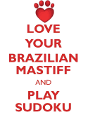 Love Your Brazilian Mastiff and Play Sudoku Brazilian Mastiff Sudoku Level 1 of 15