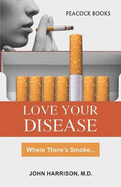 Love Your Disease: Where There's Smoke...