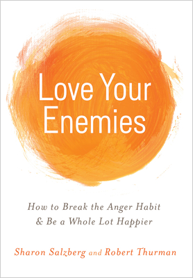 Love Your Enemies - Salzberg, Sharon, and Thurman, Robert