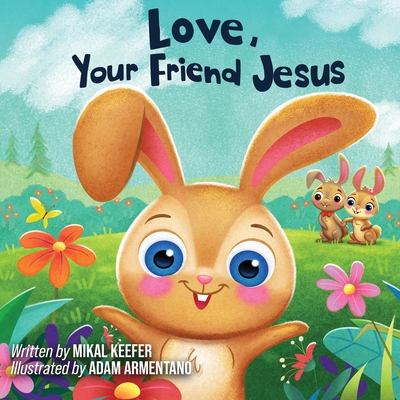 Love, Your Friend Jesus: Notes from Jesus for Little Ones - Keefer, Mikal