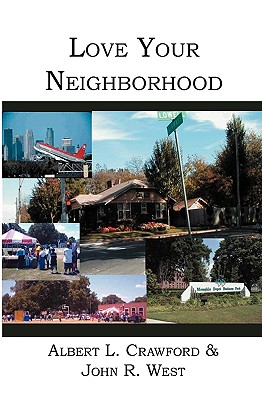 Love Your Neighborhood - Crawford, Albert L, and West, John R