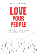 Love Your People: An Entrepreneurial Leadership System