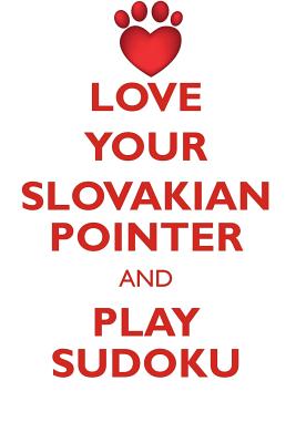 LOVE YOUR SLOVAKIAN POINTER AND PLAY SUDOKU SLOVAKIAN ROUGH HAIRED POINTER SUDOKU LEVEL 1 of 15 - Puzzles, Loving