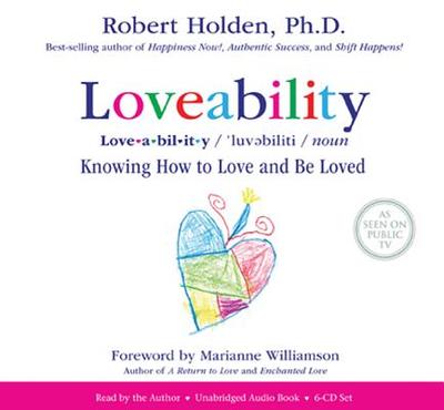 Loveability: Knowing How to Love and Be Loved - Holden, Robert