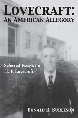 Lovecraft: An American Allegory (Selected Essays on H. P. Lovecraft) - Burleson, Donald, and Ellis, Phillip A (Editor)