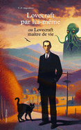 Lovecraft par lui-m?me: ou Lovecraft ma?tre de vie