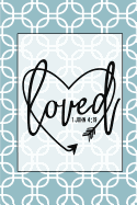 Loved 1 John 4: 19: 1 John 4:19 Bible Verse Quote Cute and Trendy Christian Themed Blank Lined Journal Perfect Gift Under $10 for Young Girl, Teen, or Woman (Composition Book, 120 Pages, 6x9 Inches)