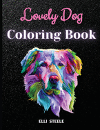 Lovely Dog Coloring Book: Awesome And Adorable Dogs Coloring Book Adults, A4 Size, Premium Quality Paper, Beautiful Illustrations, perfect for adults.