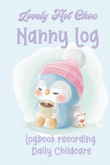 Lovely Hot Choc Nanny Log: Logbook recording daily childcare