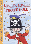 Lovely, Lovely Pirate Gold