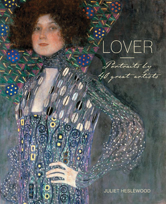 Lover: Portraits by 40 Great Artists - Heslewood, Juliet