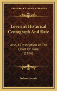 Loverin's Historical Centograph and Slate: Also, a Description of the Chart of Time (1876)