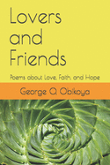 Lovers and Friends: Poems about Love, Faith, and Hope