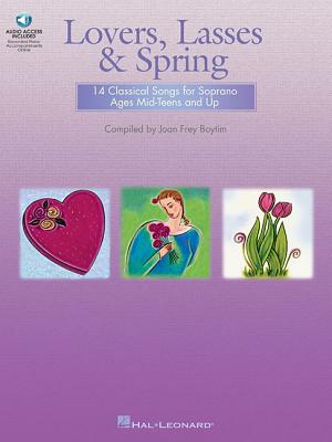 Lovers, Lasses & Spring: 14 Classical Songs for Soprano Ages Mid-Teens and Up (Book/Online Audio) - Boytim, Joan Frey